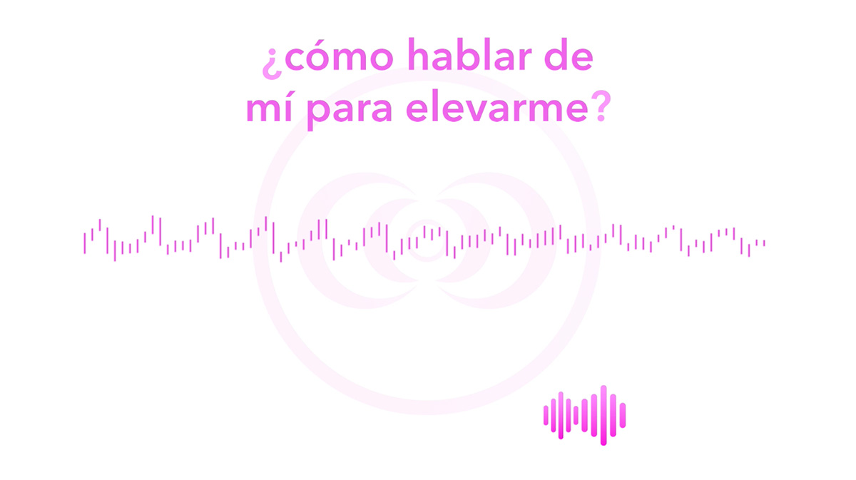 ¿cómo hablo de mí para elevarme?