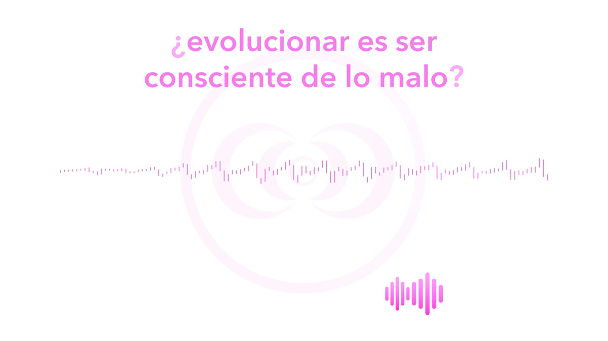 ¿evolucionar es ser consciente de lo malo?