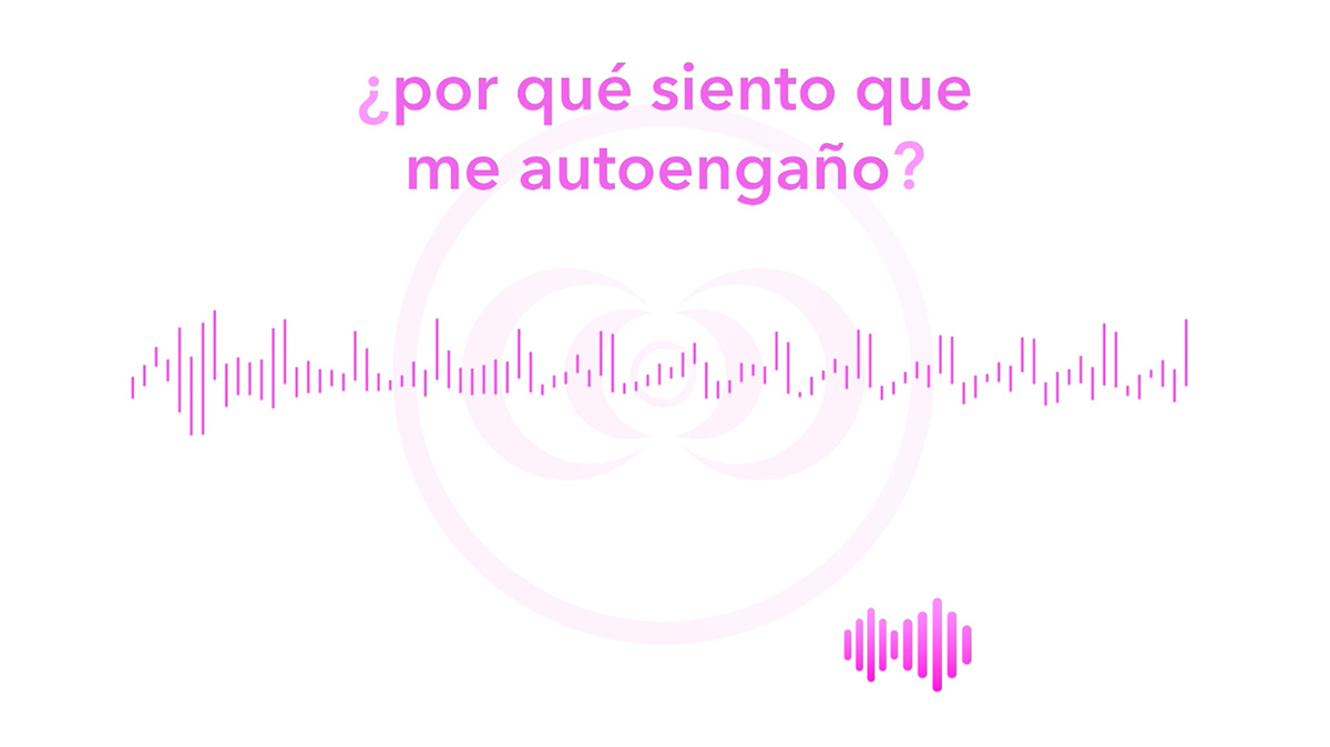¿por qué siento que me autoengaño?