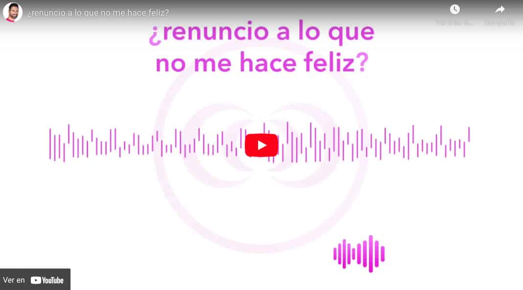 ¿renuncio a lo que no me hace feliz?